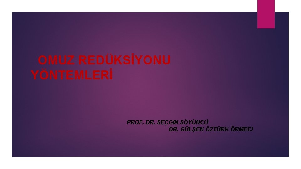 OMUZ REDÜKSİYONU YÖNTEMLERİ PROF. DR. SEÇGIN SÖYÜNCÜ DR. GÜLŞEN ÖZTÜRK ÖRMECI 