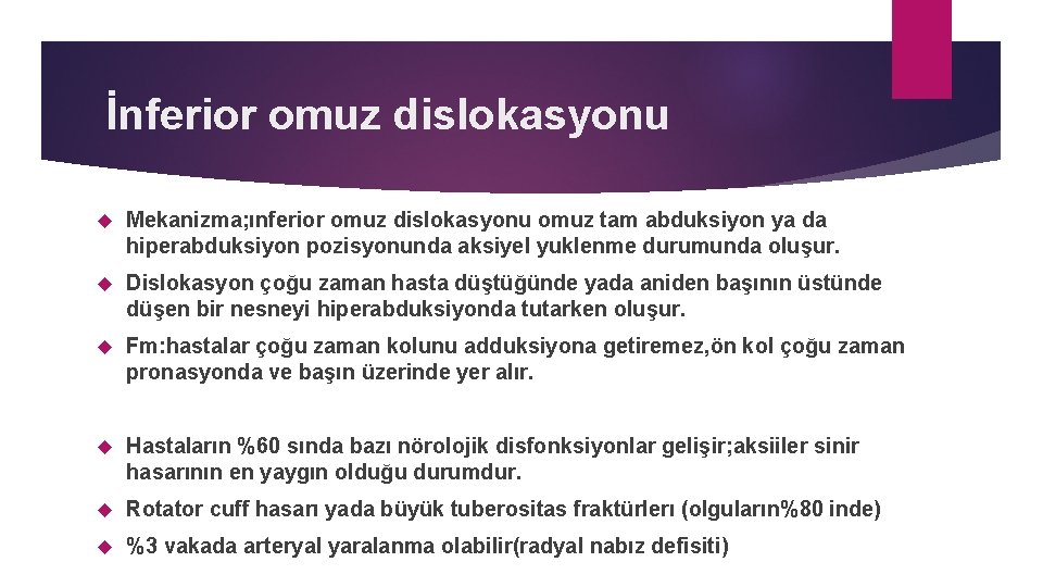 İnferior omuz dislokasyonu Mekanizma; ınferior omuz dislokasyonu omuz tam abduksiyon ya da hiperabduksiyon pozisyonunda