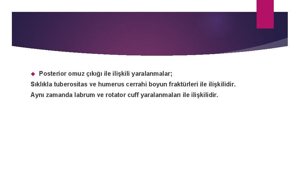  Posterior omuz çıkığı ile ilişkili yaralanmalar; Sıklıkla tuberositas ve humerus cerrahi boyun fraktürleri