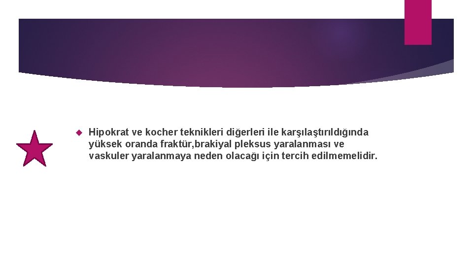  Hipokrat ve kocher teknikleri diğerleri ile karşılaştırıldığında yüksek oranda fraktür, brakiyal pleksus yaralanması