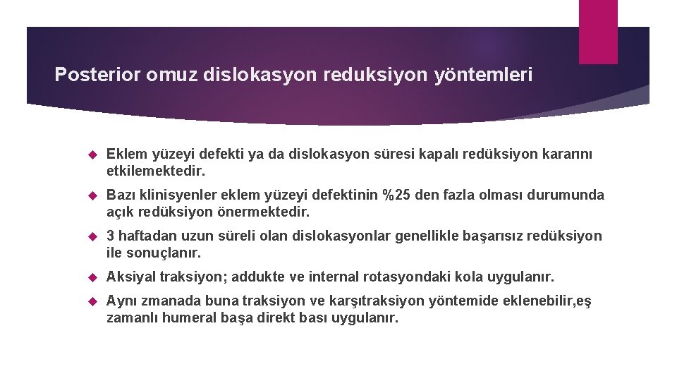 Posterior omuz dislokasyon reduksiyon yöntemleri Eklem yüzeyi defekti ya da dislokasyon süresi kapalı redüksiyon