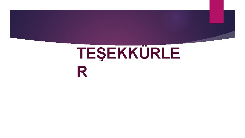 TEŞEKKÜRLE R 