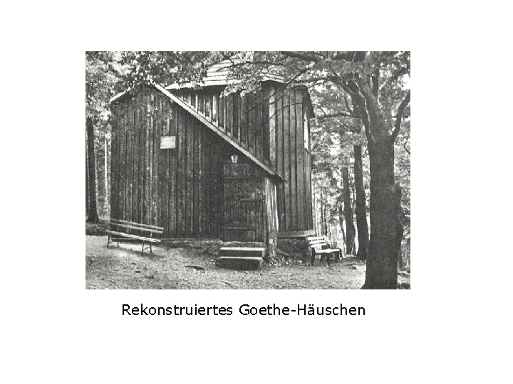 Rekonstruiertes Goethe-Häuschen 