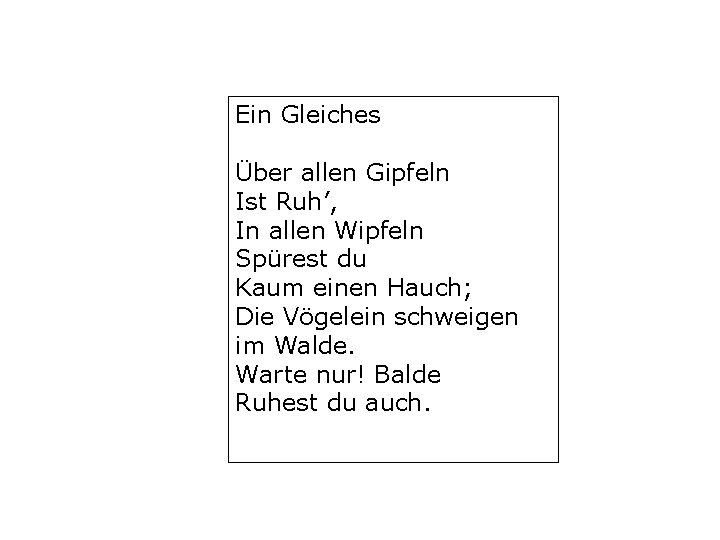 Ein Gleiches Über allen Gipfeln Ist Ruh’, In allen Wipfeln Spürest du Kaum einen