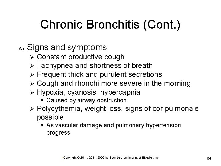 Chronic Bronchitis (Cont. ) Signs and symptoms Constant productive cough Tachypnea and shortness of