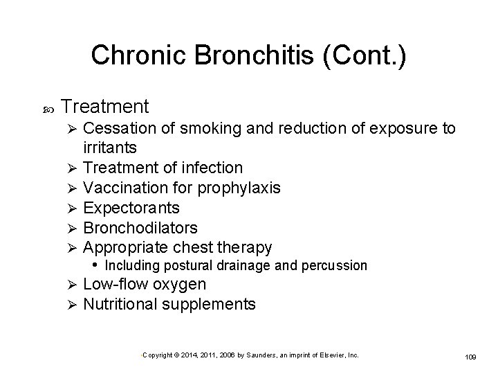 Chronic Bronchitis (Cont. ) Treatment Cessation of smoking and reduction of exposure to irritants