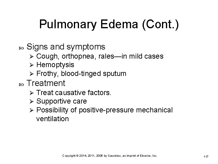 Pulmonary Edema (Cont. ) Signs and symptoms Ø Ø Ø Cough, orthopnea, rales—in mild