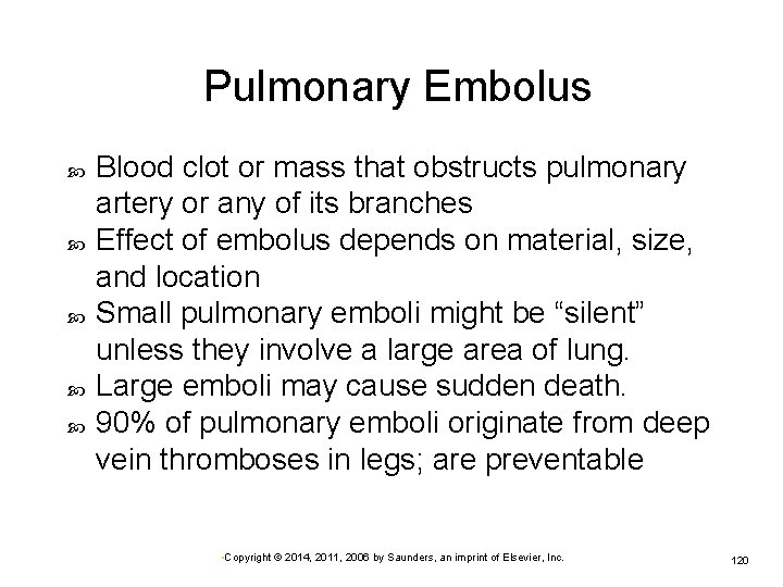 Pulmonary Embolus Blood clot or mass that obstructs pulmonary artery or any of its