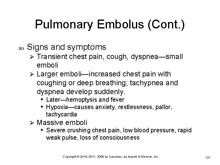 Pulmonary Embolus (Cont. ) Signs and symptoms Transient chest pain, cough, dyspnea—small emboli Ø