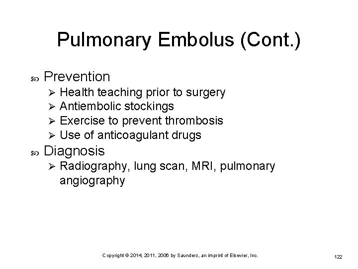 Pulmonary Embolus (Cont. ) Prevention Ø Ø Health teaching prior to surgery Antiembolic stockings