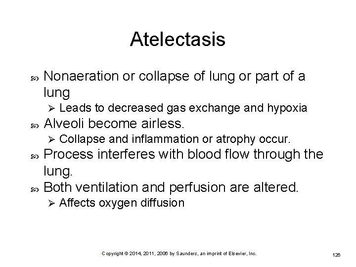 Atelectasis Nonaeration or collapse of lung or part of a lung Ø Alveoli become