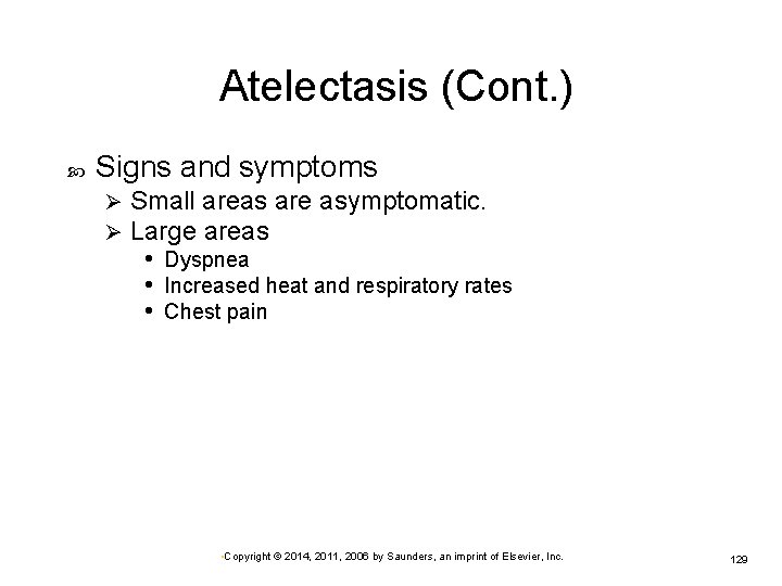 Atelectasis (Cont. ) Signs and symptoms Ø Ø Small areas are asymptomatic. Large areas