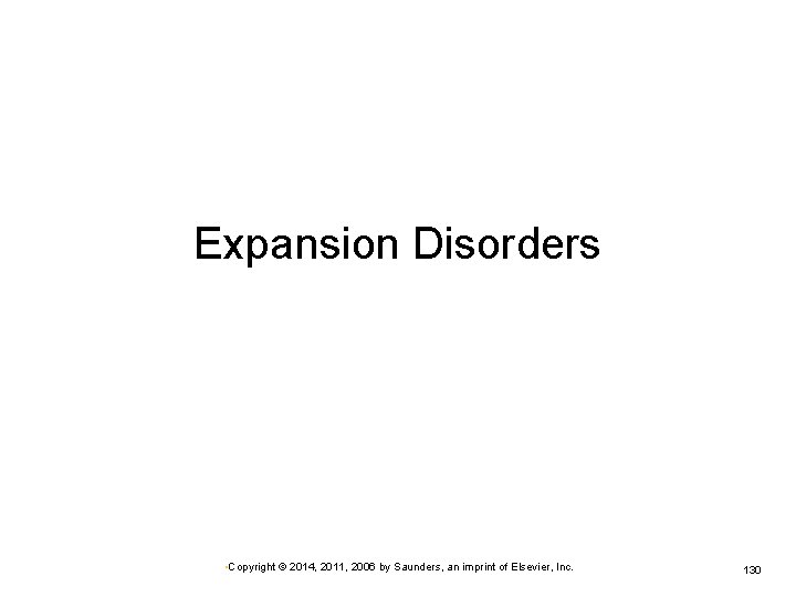 Expansion Disorders • Copyright © 2014, 2011, 2006 by Saunders, an imprint of Elsevier,