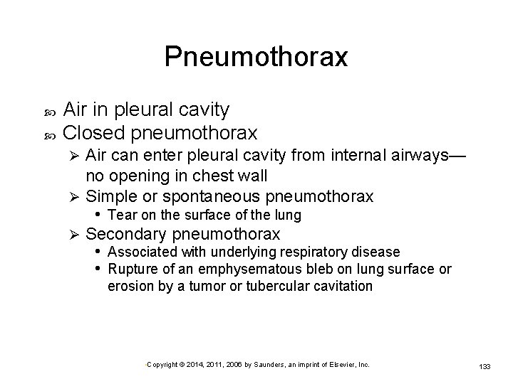 Pneumothorax Air in pleural cavity Closed pneumothorax Air can enter pleural cavity from internal