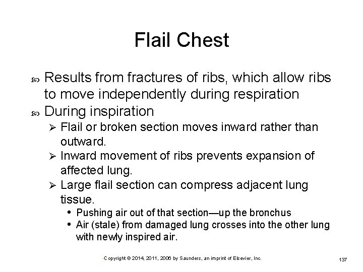 Flail Chest Results from fractures of ribs, which allow ribs to move independently during