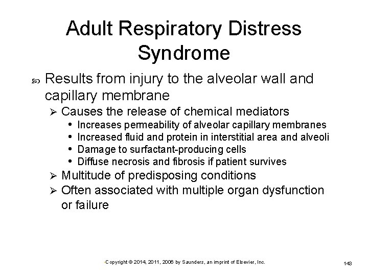 Adult Respiratory Distress Syndrome Results from injury to the alveolar wall and capillary membrane