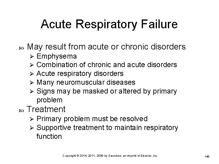 Acute Respiratory Failure May result from acute or chronic disorders Ø Ø Ø Emphysema