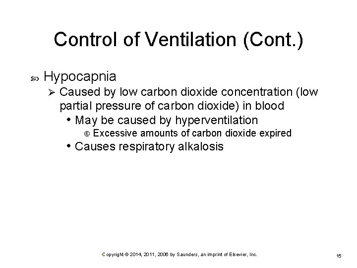 Control of Ventilation (Cont. ) Hypocapnia Ø Caused by low carbon dioxide concentration (low