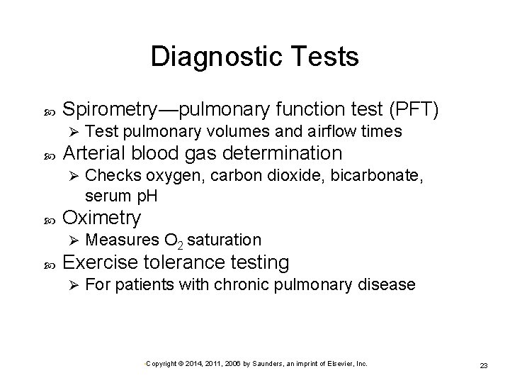 Diagnostic Tests Spirometry—pulmonary function test (PFT) Ø Arterial blood gas determination Ø Checks oxygen,