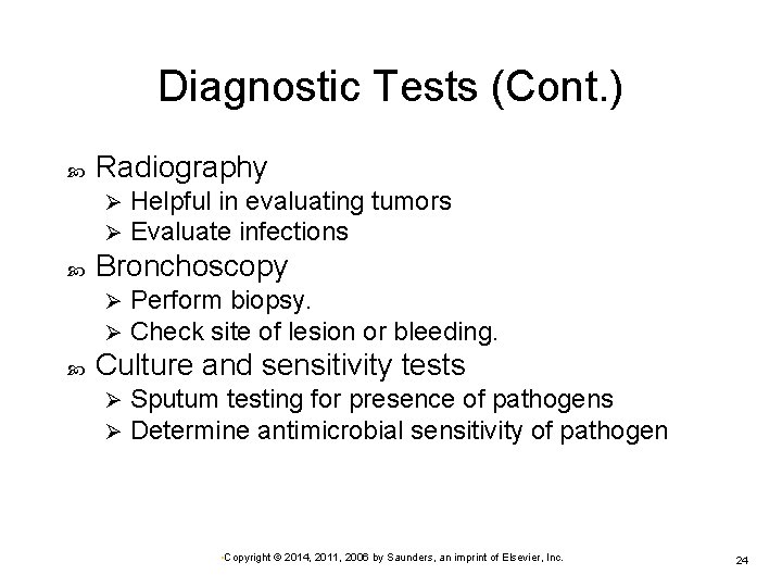 Diagnostic Tests (Cont. ) Radiography Ø Ø Bronchoscopy Ø Ø Helpful in evaluating tumors