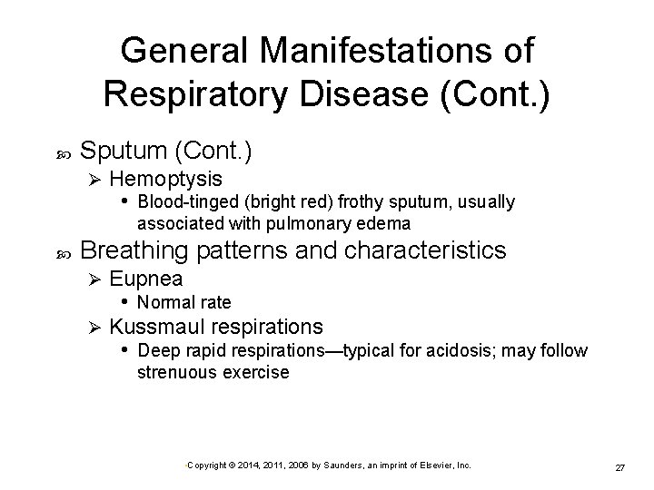 General Manifestations of Respiratory Disease (Cont. ) Sputum (Cont. ) Ø Hemoptysis • Blood-tinged