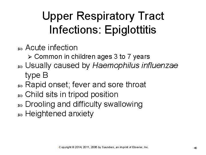Upper Respiratory Tract Infections: Epiglottitis Acute infection Ø Common in children ages 3 to