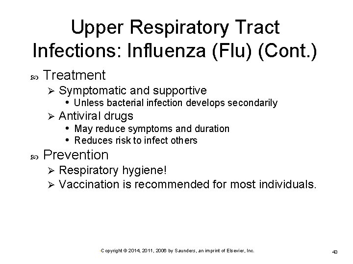 Upper Respiratory Tract Infections: Influenza (Flu) (Cont. ) Treatment Symptomatic and supportive • Unless