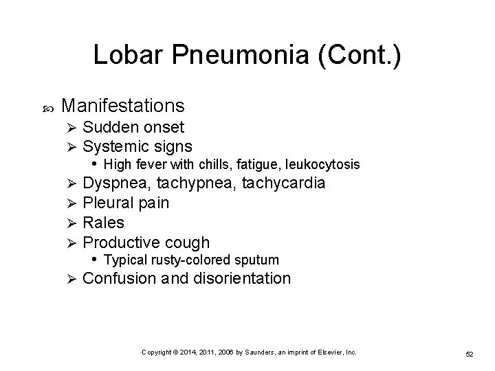 Lobar Pneumonia (Cont. ) Manifestations Sudden onset Systemic signs • High fever with chills,