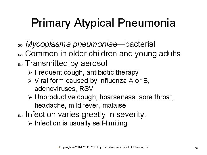 Primary Atypical Pneumonia Mycoplasma pneumoniae—bacterial Common in older children and young adults Transmitted by