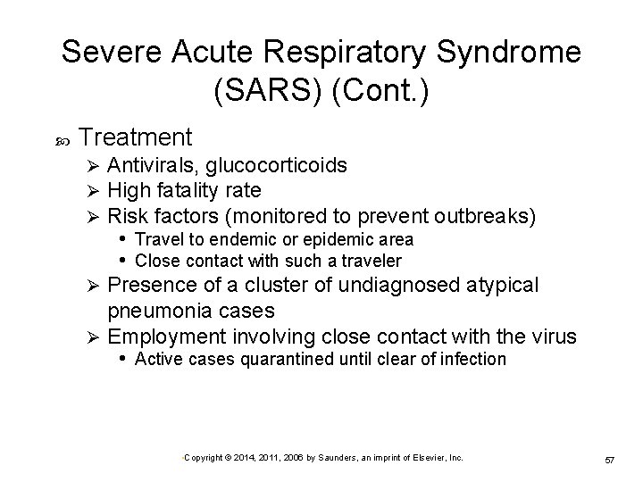 Severe Acute Respiratory Syndrome (SARS) (Cont. ) Treatment Antivirals, glucocorticoids High fatality rate Risk