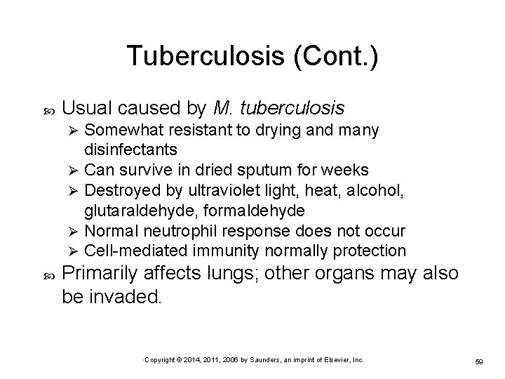Tuberculosis (Cont. ) Usual caused by M. tuberculosis Somewhat resistant to drying and many