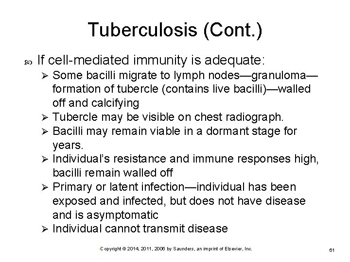 Tuberculosis (Cont. ) If cell-mediated immunity is adequate: Some bacilli migrate to lymph nodes—granuloma—