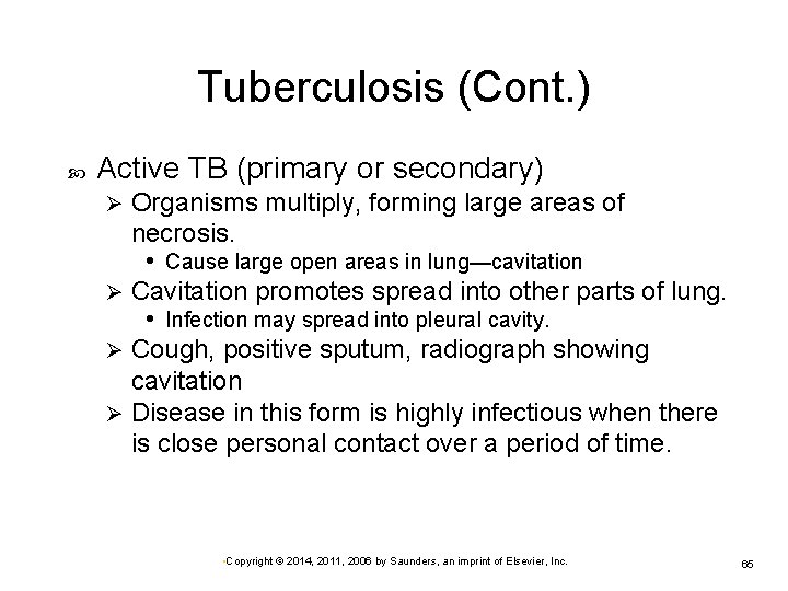 Tuberculosis (Cont. ) Active TB (primary or secondary) Organisms multiply, forming large areas of