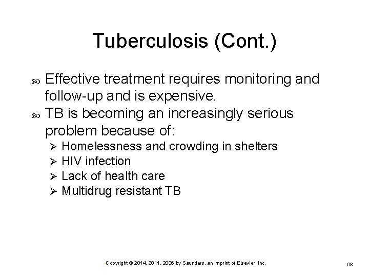 Tuberculosis (Cont. ) Effective treatment requires monitoring and follow-up and is expensive. TB is