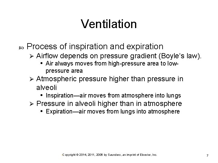 Ventilation Process of inspiration and expiration Ø Airflow depends on pressure gradient (Boyle’s law).