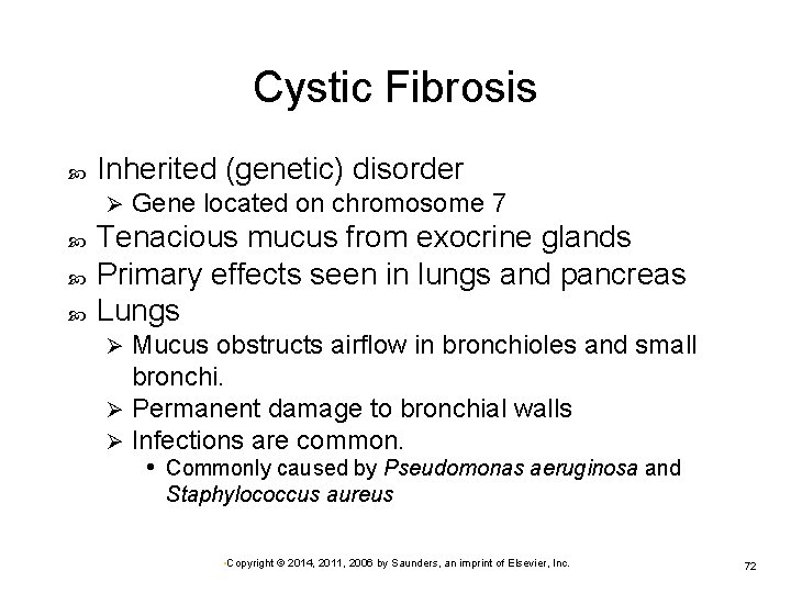 Cystic Fibrosis Inherited (genetic) disorder Ø Gene located on chromosome 7 Tenacious mucus from