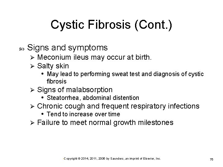 Cystic Fibrosis (Cont. ) Signs and symptoms Ø Ø Meconium ileus may occur at