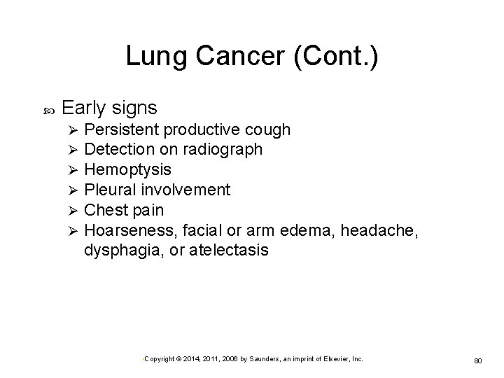 Lung Cancer (Cont. ) Early signs Ø Ø Ø Persistent productive cough Detection on