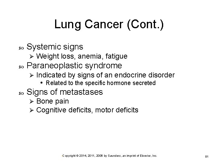 Lung Cancer (Cont. ) Systemic signs Ø Paraneoplastic syndrome Ø Weight loss, anemia, fatigue