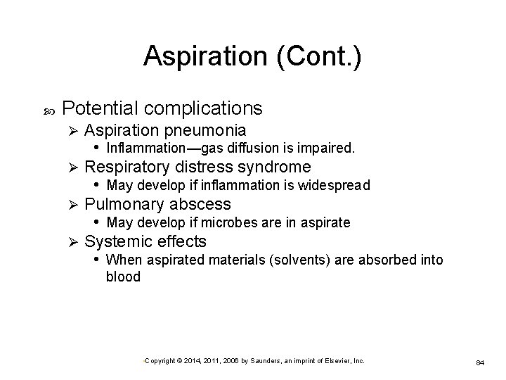 Aspiration (Cont. ) Potential complications Aspiration pneumonia • Inflammation—gas diffusion is impaired. Ø Respiratory