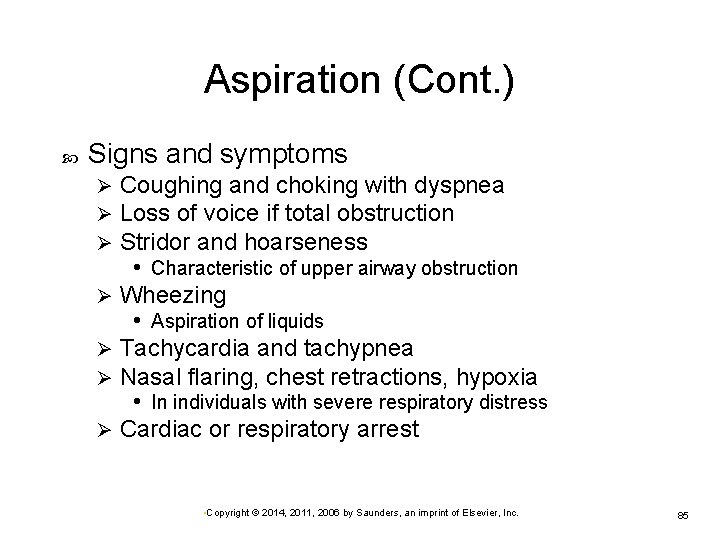 Aspiration (Cont. ) Signs and symptoms Coughing and choking with dyspnea Loss of voice