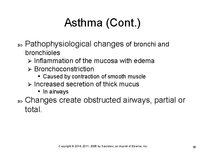 Asthma (Cont. ) Pathophysiological changes of bronchi and bronchioles Ø Inflammation of the mucosa