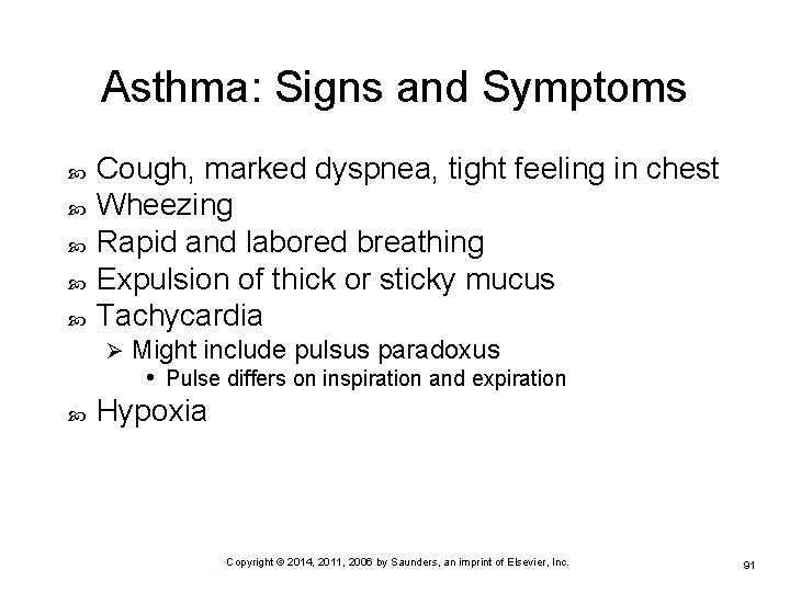 Asthma: Signs and Symptoms Cough, marked dyspnea, tight feeling in chest Wheezing Rapid and