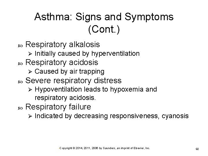 Asthma: Signs and Symptoms (Cont. ) Respiratory alkalosis Ø Respiratory acidosis Ø Caused by