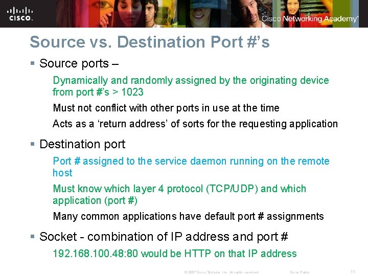 Source vs. Destination Port #’s § Source ports – Dynamically and randomly assigned by