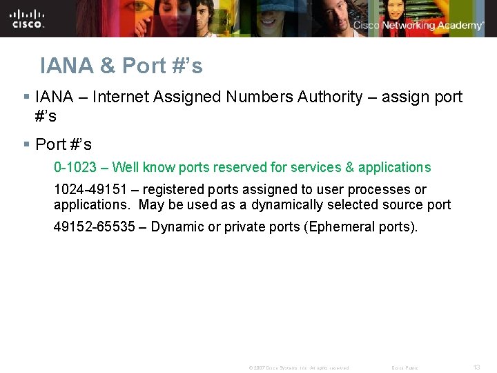IANA & Port #’s § IANA – Internet Assigned Numbers Authority – assign port