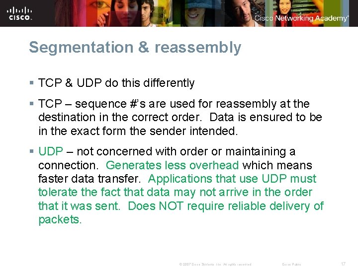 Segmentation & reassembly § TCP & UDP do this differently § TCP – sequence