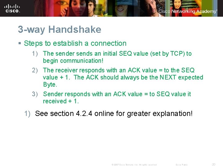 3 -way Handshake § Steps to establish a connection 1) The sender sends an