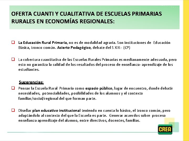 OFERTA CUANTI Y CUALITATIVA DE ESCUELAS PRIMARIAS RURALES EN ECONOMÍAS REGIONALES: q La Educación