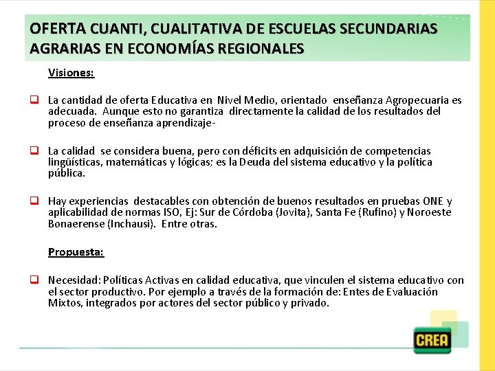 OFERTA CUANTI, CUALITATIVA DE ESCUELAS SECUNDARIAS AGRARIAS EN ECONOMÍAS REGIONALES Visiones: q La cantidad